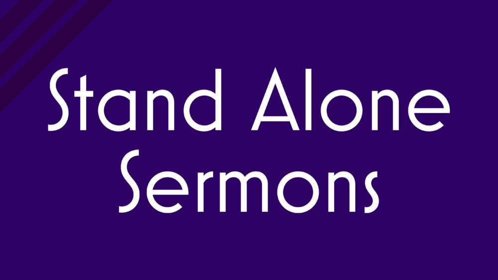 Stand Alone Sermons