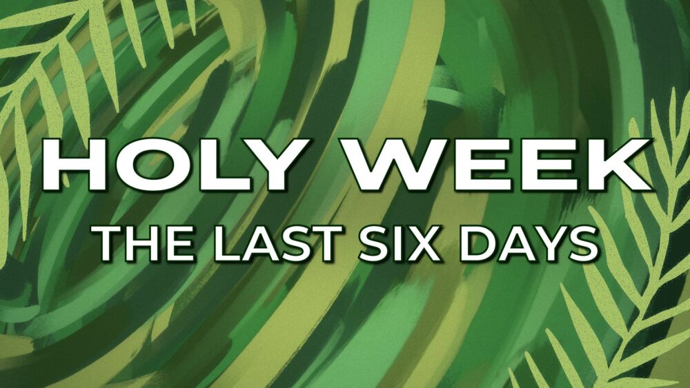 Holy Week: The Last Six Days Image